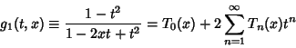 \begin{displaymath}
g_1(t,x)\equiv {1-t^2\over 1-2xt+t^2} = T_0(x)+2\sum_{n=1}^\infty T_n(x)t^n
\end{displaymath}