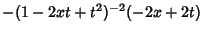 $\displaystyle -(1-2xt+t^2)^{-2}(-2x+2t)$