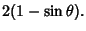 $\displaystyle 2(1-\sin\theta).$