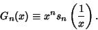 \begin{displaymath}
G_n(x)\equiv x^n s_n\left({1\over x}\right).
\end{displaymath}