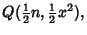 $\displaystyle Q({\textstyle{1\over 2}}n, {\textstyle{1\over 2}}x^2),$