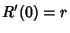 $\displaystyle R'(0) = r$