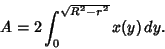 \begin{displaymath}
A=2\int_0^{\sqrt{R^2-r^2}} x(y)\,dy.
\end{displaymath}