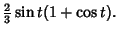 $\displaystyle {\textstyle{2\over 3}} \sin t(1+\cos t).$