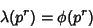 \begin{displaymath}
\lambda(p^r)=\phi(p^r)
\end{displaymath}