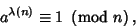 \begin{displaymath}
a^{\lambda(n)}\equiv 1\ \left({{\rm mod\ } {n}}\right),
\end{displaymath}