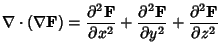 $\displaystyle \nabla \cdot (\nabla {\bf F}) = {\partial^2 {\bf F}\over\partial ...
... + {\partial^2{\bf F}\over\partial y^2} + {\partial^2 {\bf F}\over\partial z^2}$