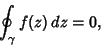 \begin{displaymath}
\oint_\gamma f(z)\,dz = 0,
\end{displaymath}