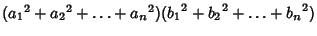 $({a_1}^2+{a_2}^2+\ldots+{a_n}^2)({b_1}^2+{b_2}^2+\ldots+{b_n}^2)$