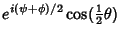 $\displaystyle e^{i(\psi+\phi)/2}\cos({\textstyle{1\over 2}}\theta)$