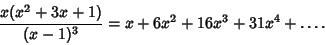 \begin{displaymath}
{x(x^2+3x+1)\over(x-1)^3}=x+6x^2+16x^3+31x^4+\ldots.
\end{displaymath}