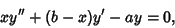 \begin{displaymath}
xy''+(b-x)y'-ay = 0,
\end{displaymath}