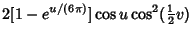 $\displaystyle 2[1 - e^{u/(6\pi)}]\cos u\cos^2({\textstyle{1\over 2}}v)$