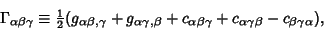 \begin{displaymath}
\Gamma_{\alpha\beta\gamma} \equiv {\textstyle{1\over 2}}(g_{...
...lpha\beta\gamma}+c_{\alpha\gamma\beta}-c_{\beta\gamma\alpha}),
\end{displaymath}