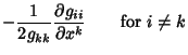 $\displaystyle -{1\over 2g_{kk}} {\partial g_{ii}\over\partial x^k} \qquad {\rm for\ } i\not=k$