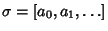 $\sigma=[a_0, a_1, \ldots]$