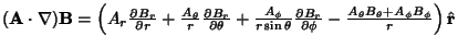 $({\bf A}\cdot\nabla){\bf B} =\left({A_r{\partial B_r\over\partial r}+{A_\theta\...
...over\partial\phi}-{A_\theta B_\theta + A_\phi B_\phi\over r}}\right)\hat{\bf r}$