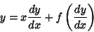 \begin{displaymath}
y=x{dy\over dx}+f\left({dy\over dx}\right)
\end{displaymath}