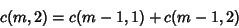 \begin{displaymath}
c(m,2)=c(m-1,1)+c(m-1,2)
\end{displaymath}