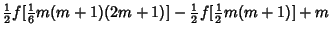 $\displaystyle {\textstyle{1\over 2}}f[{\textstyle{1\over 6}}m(m+1)(2m+1)]-{\textstyle{1\over 2}}f[{\textstyle{1\over 2}}m(m+1)]+m$