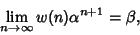 \begin{displaymath}
\lim_{n\to\infty} w(n)\alpha^{n+1}=\beta,
\end{displaymath}