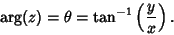 \begin{displaymath}
\arg(z)=\theta=\tan^{-1}\left({y\over x}\right).
\end{displaymath}