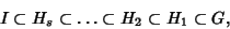 \begin{displaymath}
I\subset H_s \subset \ldots \subset H_2 \subset H_1 \subset G,
\end{displaymath}