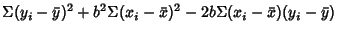 $\displaystyle \Sigma (y_i-\bar y)^2+b^2\Sigma (x_i-\bar x)^2-2b\Sigma (x_i-\bar x)(y_i-\bar y)$