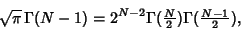 \begin{displaymath}
\sqrt{\pi}\,\Gamma(N-1)=2^{N-2}\Gamma({\textstyle{N\over 2}})\Gamma({\textstyle{N-1\over 2}}),
\end{displaymath}