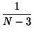 $\displaystyle {1\over N-3}$