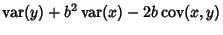 $\displaystyle \mathop{\rm var}\nolimits (y)+b^2\mathop{\rm var}\nolimits (x)-2b\mathop{\rm cov}\nolimits (x,y)$