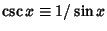 $\csc x\equiv {1/\sin x}$