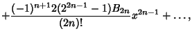 $\displaystyle +{(-1)^{n+1}2(2^{2n-1}-1)B_{2n}\over(2n)!}x^{2n-1}+\ldots,$