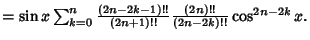 $= \sin x\sum_{k=0}^{n} {(2n-2k-1)!!\over (2n+1)!!} {(2n)!!\over (2n-2k)!!} \cos^{2n-2k}x.$