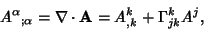 \begin{displaymath}
{A^\alpha}_{;\alpha} = \nabla \cdot{\bf A}=A^k_{,k}+\Gamma^k_{jk}A^j,
\end{displaymath}