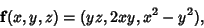 \begin{displaymath}
{\bf f}(x,y,z)=(yz, 2xy, x^2-y^2),
\end{displaymath}