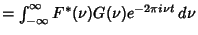 $= \int_{-\infty}^\infty F^*(\nu)G(\nu)e^{-2\pi i\nu t}\,d\nu$