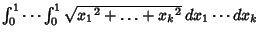 $\int_0^1\cdots\int_0^1 \sqrt{{x_1}^2
+\ldots+{x_k}^2}\,dx_1\cdots dx_k$