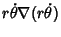 $\displaystyle r\dot \theta \nabla(r\dot \theta )$