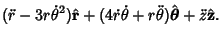 $\displaystyle (\ddot r-3r\dot \theta^2)\hat {\bf r} +(4\dot r\dot \theta +r\ddot\theta)\hat {\boldsymbol{\theta}}+\ddot z\hat {\bf z}.$