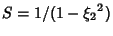 $S=1/(1-{\xi_2}^2)$