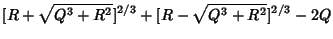 $\displaystyle [R+\sqrt{Q^3+R^2}]^{2/3}+[R-\sqrt{Q^3+R^2}]^{2/3}-2Q$