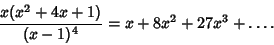 \begin{displaymath}
{x(x^2+4x+1)\over(x-1)^4}=x+8x^2+27x^3+\ldots.
\end{displaymath}