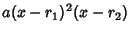 $\displaystyle a(x-r_1)^2(x-r_2)$