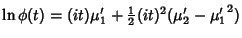 $\ln\phi(t)=(it)\mu_1'+{\textstyle{1\over 2}}(it)^2(\mu_2'-{\mu'_1}^2)$