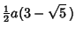 $\displaystyle {\textstyle{1\over 2}}a(3-\sqrt{5}\,)$