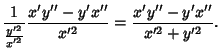 $\displaystyle {1\over {y'^2\over x'^2}} {x'y''-y'x''\over x'^2} = {x'y''-y'x''\over x'^2+y'^2}.$