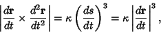 \begin{displaymath}
\left\vert{d{\bf r}\over dt}\times {d^2{\bf r}\over dt^2}\ri...
...}\right)^3 = \kappa \left\vert{d{\bf r}\over dt}\right\vert^3,
\end{displaymath}