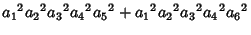 $\displaystyle {a_1}^2{a_2}^2{a_3}^2{a_4}^2{a_5}^2+{a_1}^2{a_2}^2{a_3}^2{a_4}^2{a_6}^2$