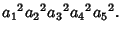 $\displaystyle {a_1}^2{a_2}^2{a_3}^2{a_4}^2{a_5}^2.$